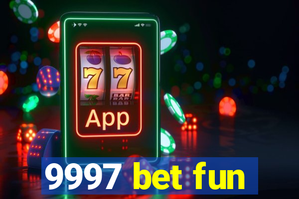 9997 bet fun